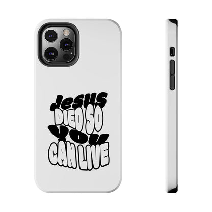 'Jesus Died So You Can Live' Tough Phone Cases