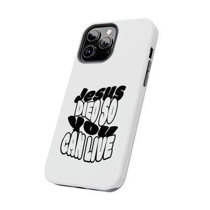 'Jesus Died So You Can Live' Tough Phone Cases