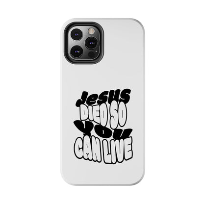 'Jesus Died So You Can Live' Tough Phone Cases