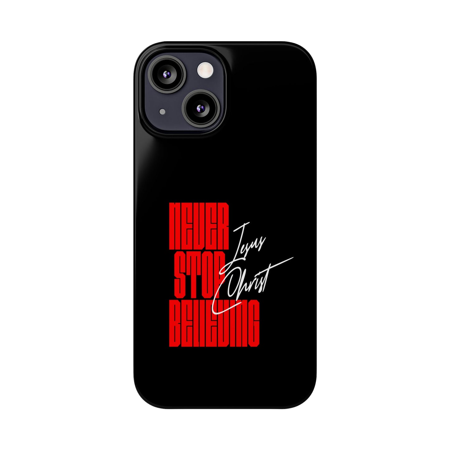 'Never Stop Believing' SLIM iPhone Case