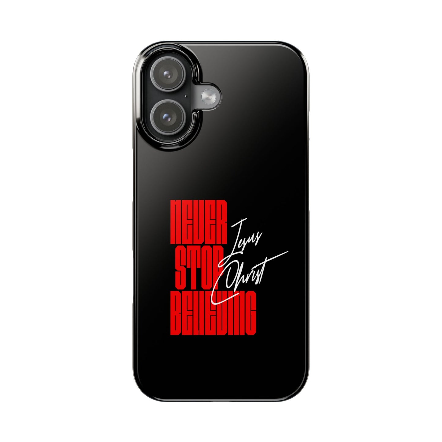 'Never Stop Believing' SLIM iPhone Case